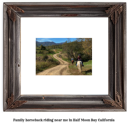 family horseback riding near me in Half Moon Bay, California